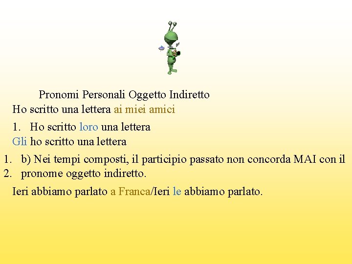 Pronomi Personali Oggetto Indiretto Ho scritto una lettera ai miei amici 1. Ho scritto