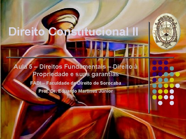 Direito Constitucional II Aula 5 – Direitos Fundamentais – Direito à Propriedade e suas