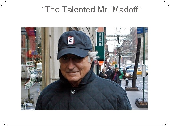 “The Talented Mr. Madoff” 