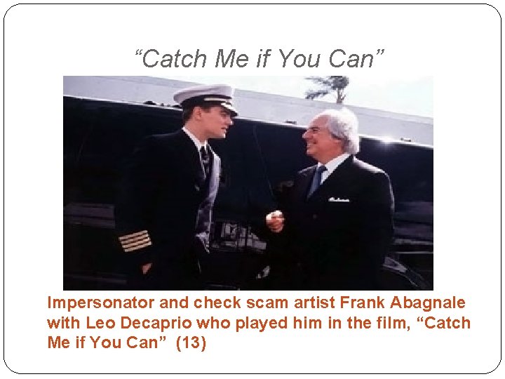 “Catch Me if You Can” Impersonator and check scam artist Frank Abagnale with Leo