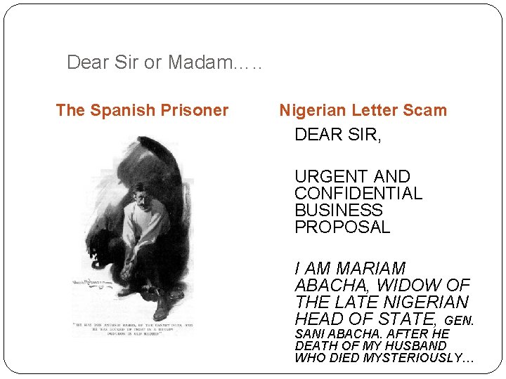 Dear Sir or Madam…. . The Spanish Prisoner Nigerian Letter Scam DEAR SIR, URGENT