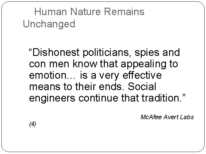 Human Nature Remains Unchanged “Dishonest politicians, spies and con men know that appealing to