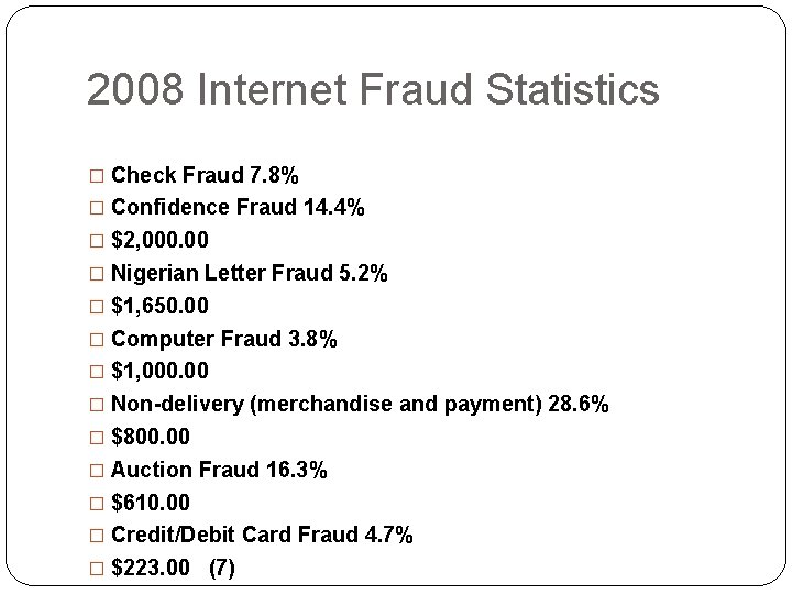 2008 Internet Fraud Statistics � Check Fraud 7. 8% � Confidence Fraud 14. 4%