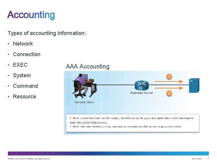 Types of accounting information: • Network • Connection • EXEC AAA Accounting • System