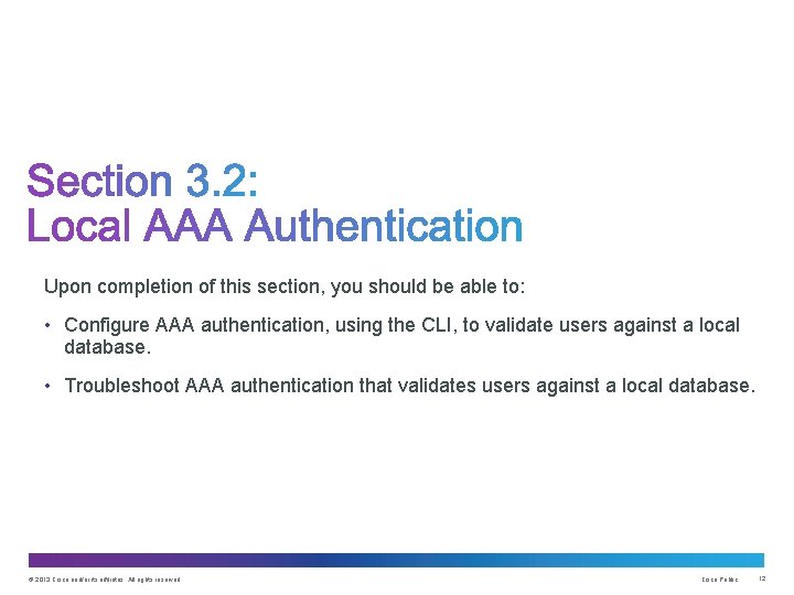 Upon completion of this section, you should be able to: • Configure AAA authentication,