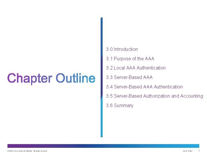 3. 0 Introduction 3. 1 Purpose of the AAA 3. 2 Local AAA Authentication