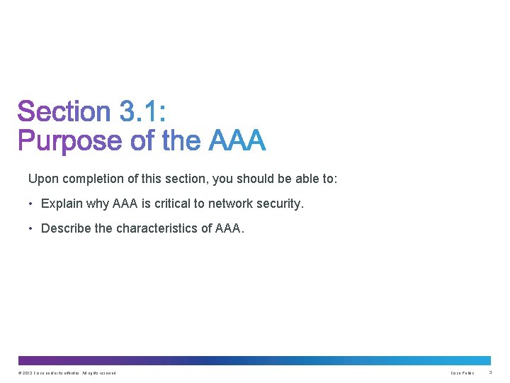 Upon completion of this section, you should be able to: • Explain why AAA