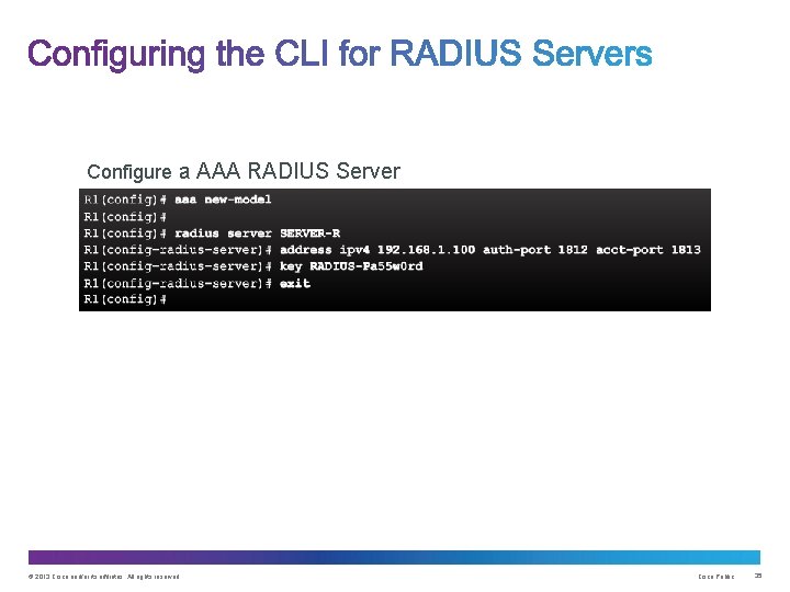 Configure a AAA RADIUS Server © 2013 Cisco and/or its affiliates. All rights reserved.