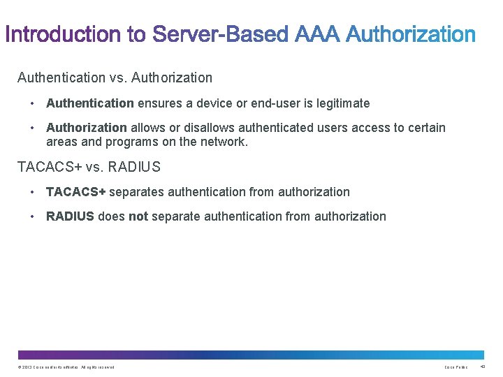 Authentication vs. Authorization • Authentication ensures a device or end-user is legitimate • Authorization