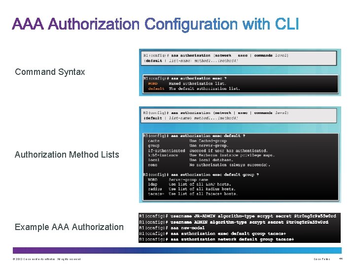 Command Syntax Authorization Method Lists Example AAA Authorization © 2013 Cisco and/or its affiliates.