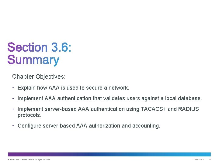 Chapter Objectives: • Explain how AAA is used to secure a network. • Implement