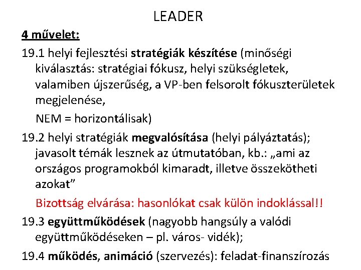 LEADER 4 művelet: 19. 1 helyi fejlesztési stratégiák készítése (minőségi kiválasztás: stratégiai fókusz, helyi