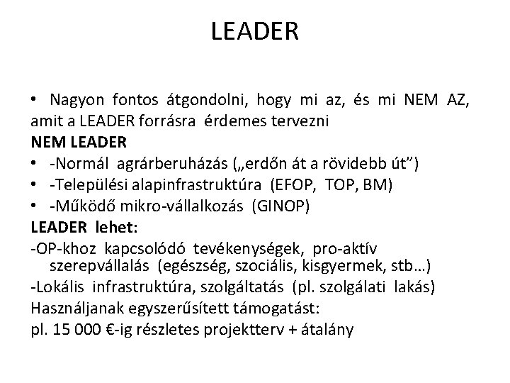 LEADER • Nagyon fontos átgondolni, hogy mi az, és mi NEM AZ, amit a