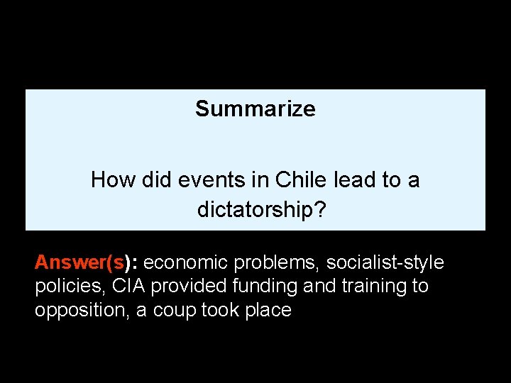 Summarize How did events in Chile lead to a dictatorship? Answer(s): economic problems, socialist-style