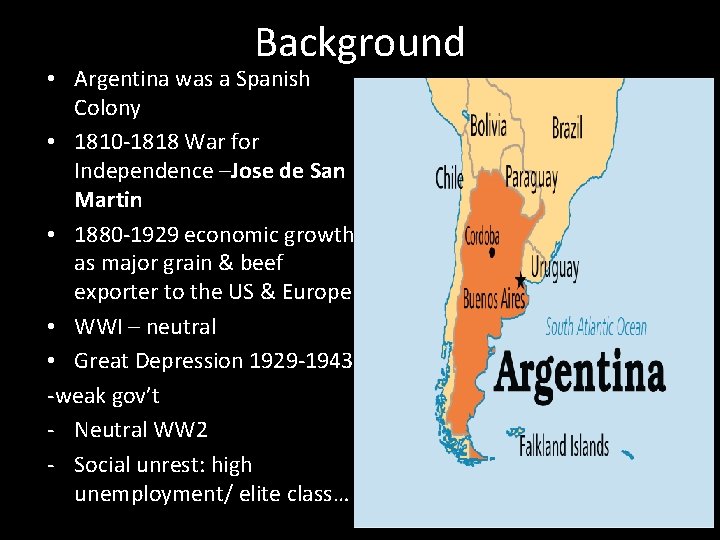 Background • Argentina was a Spanish Colony • 1810 -1818 War for Independence –Jose