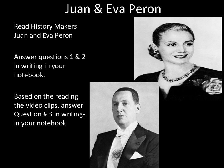 Juan & Eva Peron Read History Makers Juan and Eva Peron Answer questions 1