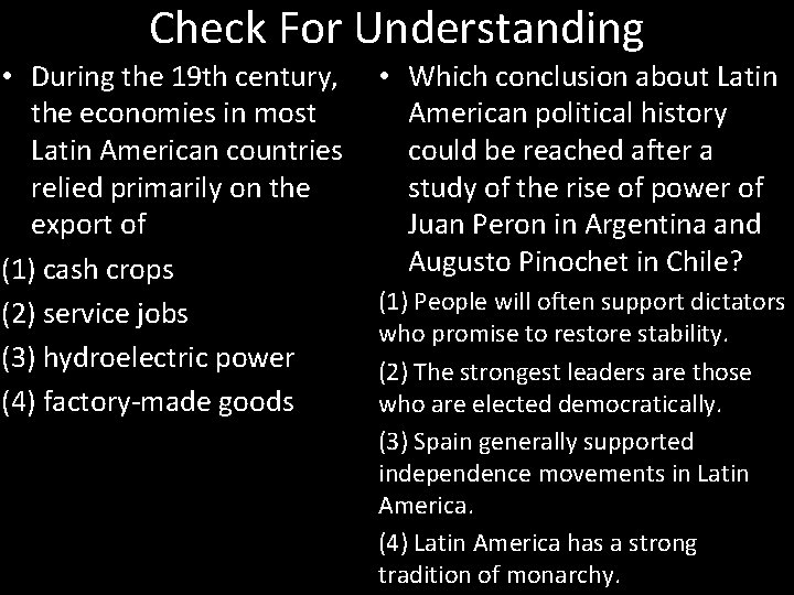 Check For Understanding • During the 19 th century, the economies in most Latin