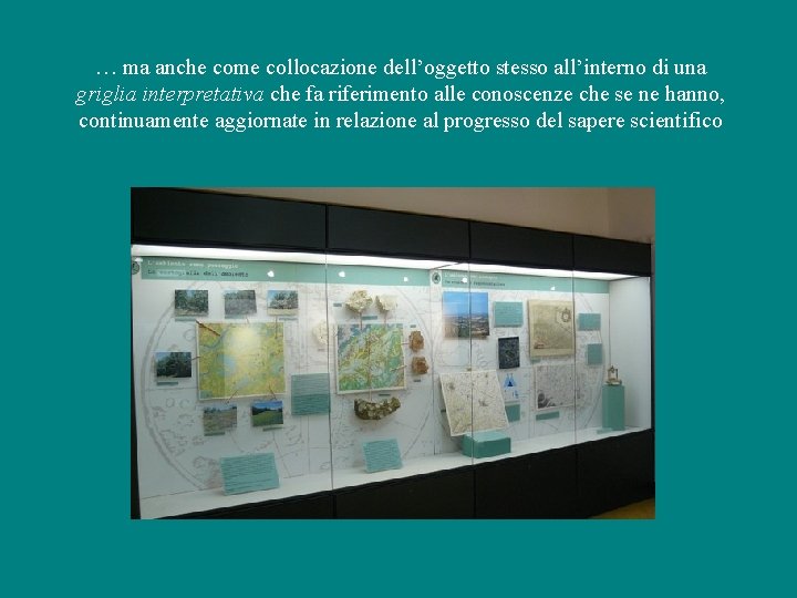 … ma anche come collocazione dell’oggetto stesso all’interno di una griglia interpretativa che fa