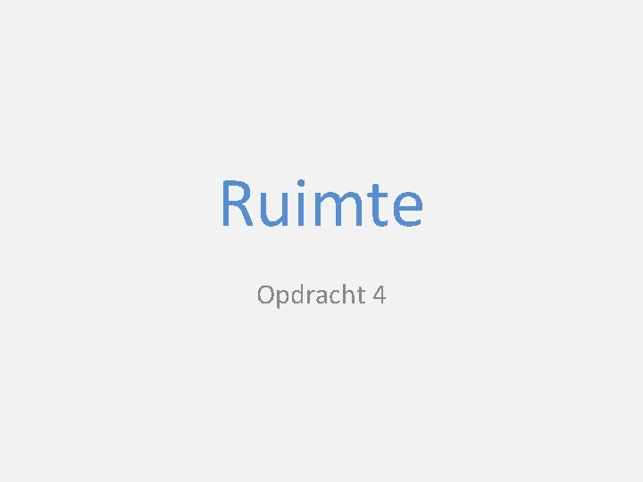 Ruimte Opdracht 4 