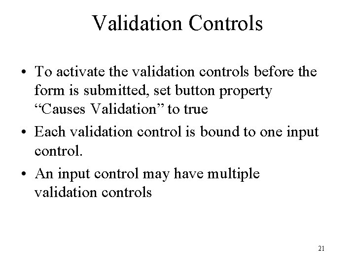Validation Controls • To activate the validation controls before the form is submitted, set