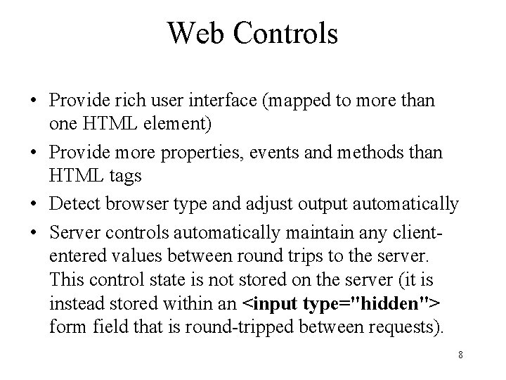 Web Controls • Provide rich user interface (mapped to more than one HTML element)