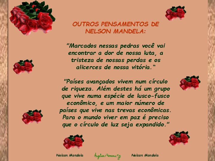 OUTROS PENSAMENTOS DE NELSON MANDELA: "Marcados nessas pedras você vai encontrar a dor de