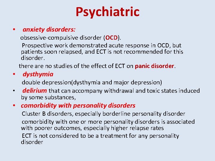 Psychiatric • anxiety disorders: obsessive-compulsive disorder (OCD). Prospective work demonstrated acute response in OCD,