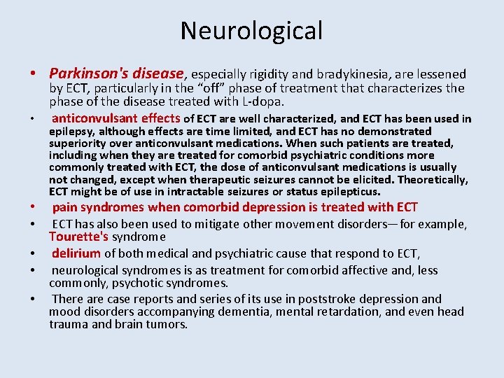 Neurological • Parkinson's disease, especially rigidity and bradykinesia, are lessened • • • by