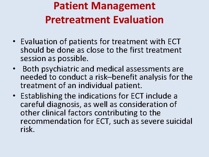 Patient Management Pretreatment Evaluation • Evaluation of patients for treatment with ECT should be