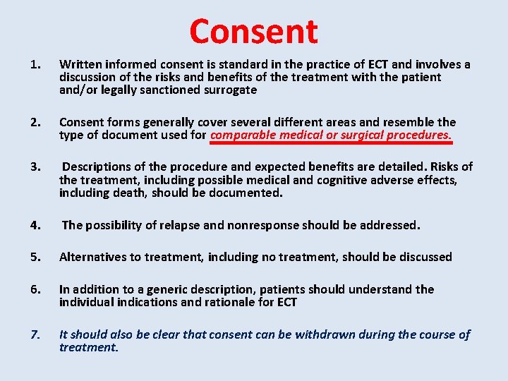 Consent 1. Written informed consent is standard in the practice of ECT and involves