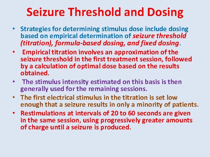 Seizure Threshold and Dosing • Strategies for determining stimulus dose include dosing based on