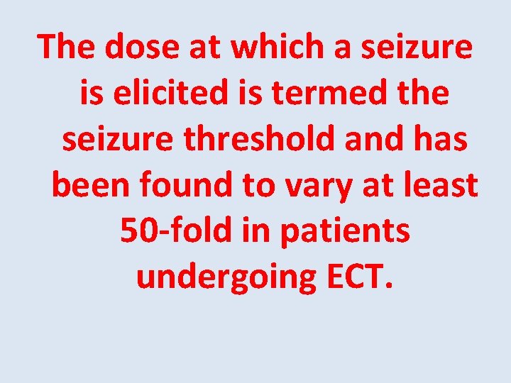 The dose at which a seizure is elicited is termed the seizure threshold and