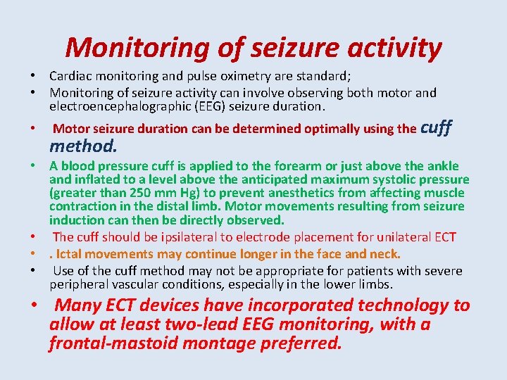 Monitoring of seizure activity • Cardiac monitoring and pulse oximetry are standard; • Monitoring