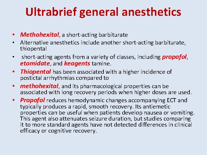 Ultrabrief general anesthetics • Methohexital, a short-acting barbiturate • Alternative anesthetics include another short-acting