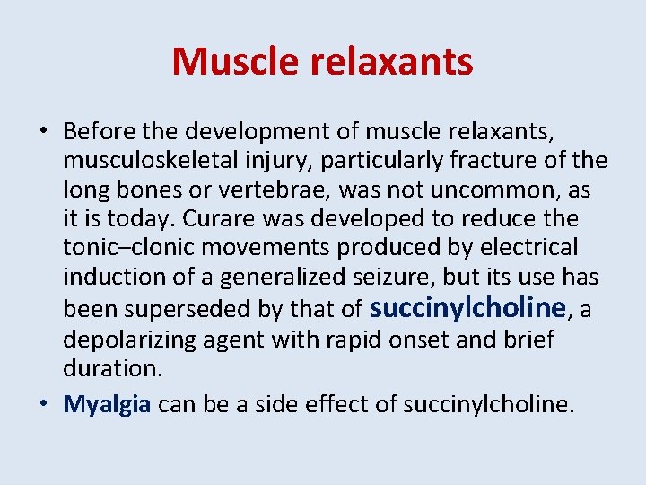 Muscle relaxants • Before the development of muscle relaxants, musculoskeletal injury, particularly fracture of