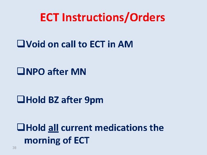 ECT Instructions/Orders q. Void on call to ECT in AM q. NPO after MN