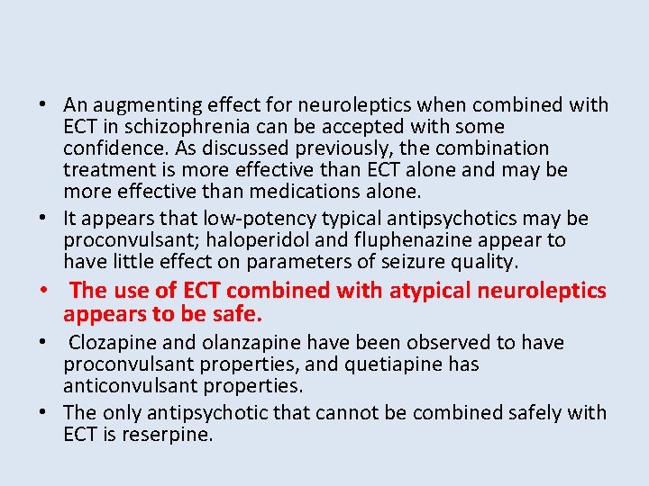  • An augmenting effect for neuroleptics when combined with ECT in schizophrenia can