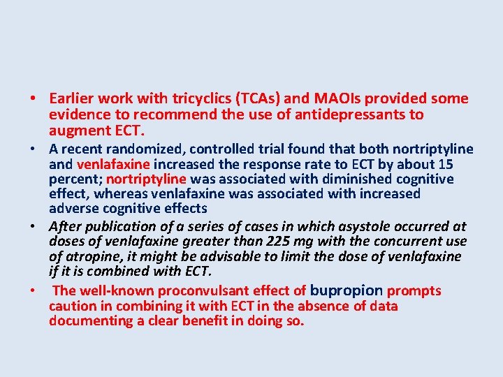  • Earlier work with tricyclics (TCAs) and MAOIs provided some evidence to recommend