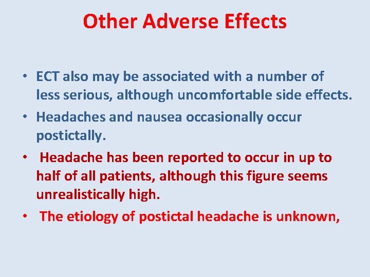 Other Adverse Effects • ECT also may be associated with a number of less