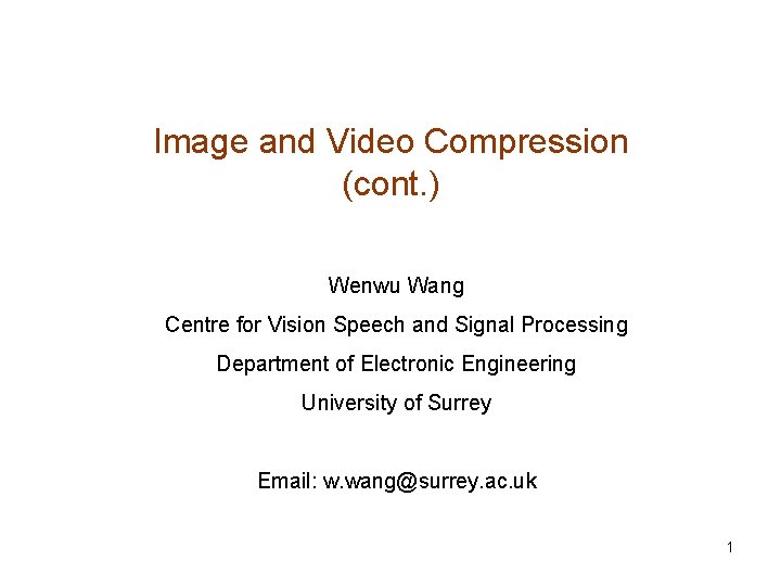 Image and Video Compression cont Wenwu Wang Centre