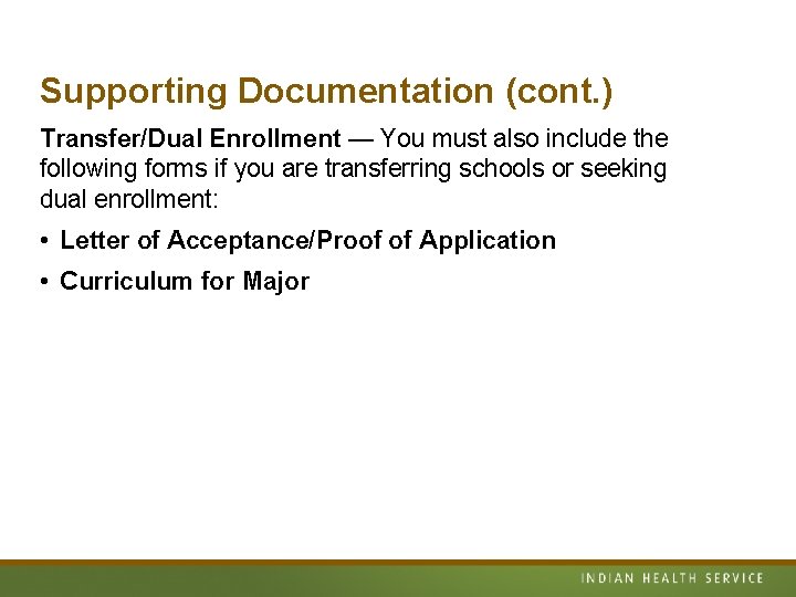 Supporting Documentation (cont. ) Transfer/Dual Enrollment — You must also include the following forms