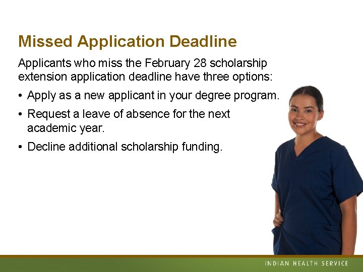 Missed Application Deadline Applicants who miss the February 28 scholarship extension application deadline have