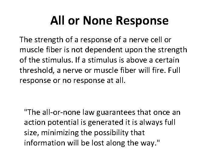 All or None Response The strength of a response of a nerve cell or