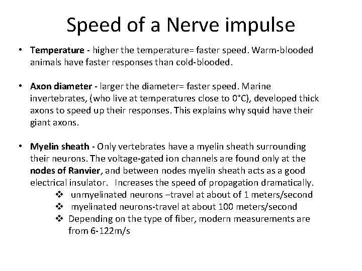 Speed of a Nerve impulse • Temperature - higher the temperature= faster speed. Warm-blooded