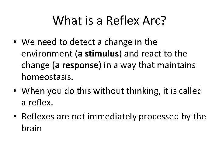 What is a Reflex Arc? • We need to detect a change in the