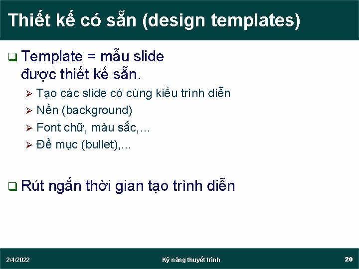 Thiết kế có sẵn (design templates) q Template = mẫu slide được thiết kế