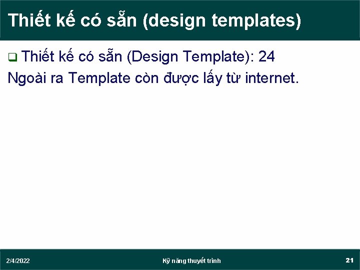 Thiết kế có sẵn (design templates) q Thiết kế có sẵn (Design Template): 24