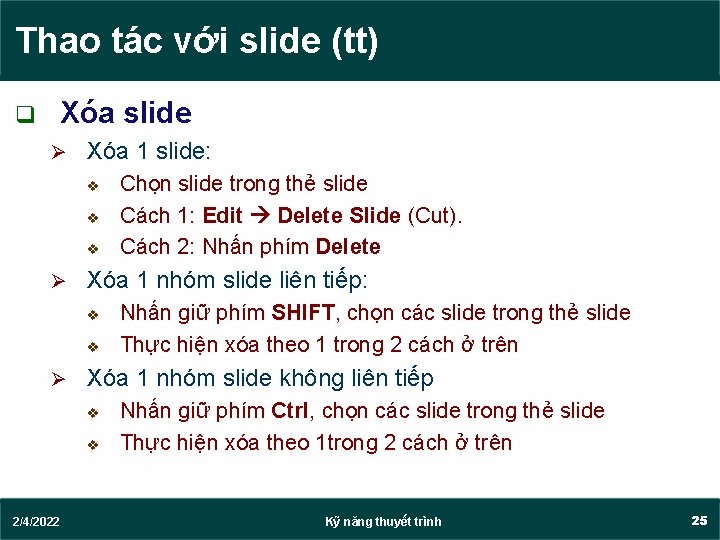 Thao tác với slide (tt) q Xóa slide Ø Xóa 1 slide: v v