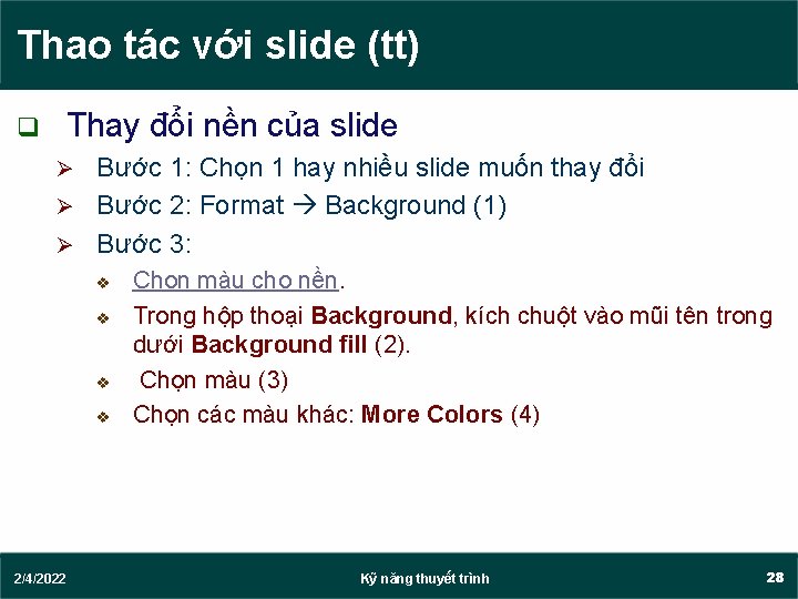 Thao tác với slide (tt) q Thay đổi nền của slide Bước 1: Chọn