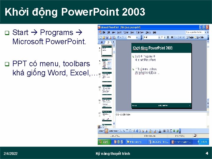 Khởi động Power. Point 2003 q Start Programs Microsoft Power. Point. q PPT có